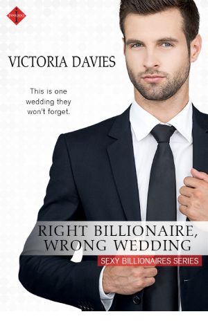 [The Sexy Billionaires 01] • Right Billionaire, Wrong Wedding